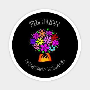 Give Flowers Magnet